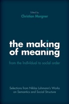 Niklas Luhmann, Niklas (Emeritus Professor of Sociology Luhmann, Christian Morgner - Making of Meaning: From the Individual to Social Order