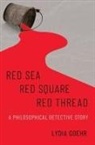 Lydia Goehr, Lydia (Professor of Philosophy Goehr, Goehr Lydia - Red Sea-Red Square-Red Thread