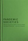 Jean-Louis Denis, Catherine Regis, Daniel M. Weinstock - Pandemic Societies