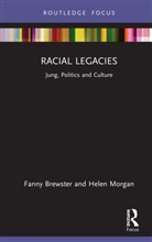 Fanny Brewster, Fanny (Pacifica Graduate Institute Brewster, Brewster Fanny, Helen Morgan, Morgan Helen - Racial Legacies