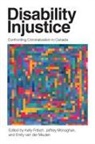 Kelly Fritsch, Ts'ui-p'ing Ho, Emily Van Der Meulen, Jeffrey Monaghan, Emily van der Meulen - Disability Injustice