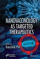 Pal, K Pal, Kaushik Pal, Kaushik Pal, Pal Kaushik - Nanovaccinology As Targeted Therapeutics