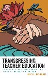 Alice E. Ginsberg, Ginsberg Alice E. - Transgressing Teacher Education