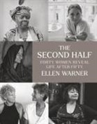 Erica Jong, Ellen Warner, Ellen Jong Warner - Second Half - Forty Women Reveal Life After Fifty