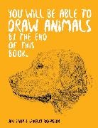 Jake Spicer, Jake Spicer, Spicer Jake - You Will Be Able to Draw Animals by the End of This Book