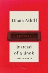 Diana Athill, Diana (Y) Athill, Athill Diana - Instead of a Book