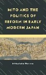 MICHAEL AL THORNTON, Michael Alan Thornton - Mito and the Politics of Reform in Early Modern Japan