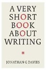 Jonathan G. Davies, Jonathan G. Davies - A Very Short Book About Writing