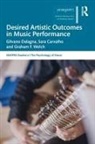 Sara Carvalho, Sara (University of Averio Carvalho, Ian Cross, Gilvano Dalagna, Gilvano (University of Aveiro Dalagna, Graham F. Welch... - Desired Artistic Outcomes in Music Performance