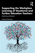 Susanne Francisco, Susanne (Charles Sturt University Francisco, Susanne (Charles Sturt University) Francisco, Francisco Susanne - Supporting Workplace Learning of Vocational Further Education