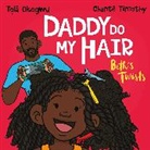 Tola Okogwu, Tolá Okogwu, Chante Timothy - Daddy Do My Hair: Beth's Twists