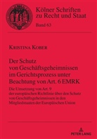 Kristina Kober - Der Schutz von Geschäftsgeheimnissen im Gerichtsprozess unter Beachtung von Art. 6 EMRK