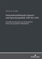 Helmut Schaller - Nationalsozialistische Sprach- und Sprachenpolitik 1933 bis 1945