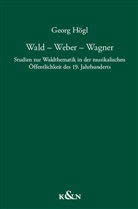 Georg Högl - Wald - Weber - Wagner