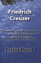 Friedrich Creuzer, Friedrich Creuzer - Symbolik und Mythologie der alten Völker, besonders der Griechen