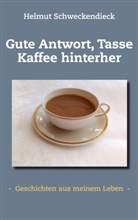 Helmut Schweckendieck - Gute Antwort, Tasse Kaffee hinterher