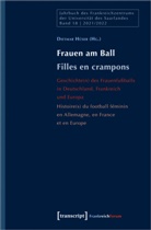 Dietmar Hüser - Frauen am Ball / Filles en crampons