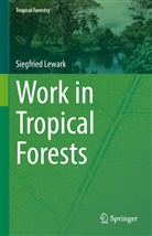 Siegfried Lewark - Work in Tropical Forests
