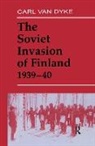 Carl Van Dyke - The Soviet Invasion of Finland, 1939-40