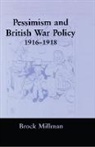 Brock Millman, Millman Brock - Pessimism and British War Policy, 1916-1918