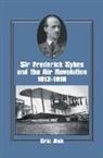 Lieutenant-Colonel Eric Ash - Sir Frederick Sykes and the Air Revolution 1912-1918