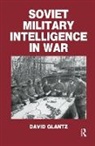 Colonel David M. Glantz, Glantz Colonel David M. - Soviet Military Intelligence in War