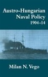 Milan Vego, Vego Milan - Austro-Hungarian Naval Policy, 1904-1914