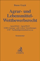 Christia Busse, Christian Busse, Andreas Gayk, Michael Bauer u a, Christian Busse, Andrea Gayk... - Agrar- und Lebensmittel-Wettbewerbsrecht