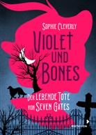 Sophie Cleverly, Birgit Erdmann - Violet und Bones Band 1 - Der lebende Tote von Seven Gates