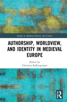 Christian Raffensperger, Christian (Wittenberg University Raffensperger, Christian Raffensperger, Raffensperger Christian - Authorship, Worldview, and Identity in Medieval Europe