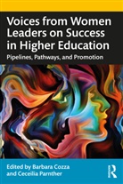 Barbara (St. John''''s University Cozza, Barbara Cozza, Cozza Barbara, Ceceilia Parnther - Voices From Women Leaders on Success in Higher Education