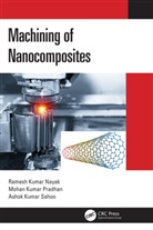 Ramesh Kumar Nayak, Ramesh Kumar (Maulana Azad National Institu Nayak, Mohan Kumar Pradhan, Ashok Kumar Sahoo - Machining of Nanocomposites