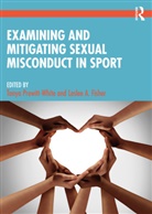 Tanya Fisher Prewitt-White, Leslee Fisher, Leslee A. Fisher, Tanya Prewitt-White - Examining and Mitigating Sexual Misconduct in Sport