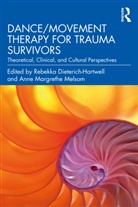 Rebekka Melsom Dieterich-Hartwell, Anne Margrethe Melsom, Rebekka Dieterich-Hartwell, Anne Margrethe Melsom - Dance/movement Therapy for Trauma Survivors