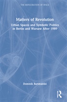 Dominik Bartmanski, Dominik (Humboldt University Bartmanski, Dominik (Technische Universitat Berlin Bartmanski, Bartmanski Dominik - Matters of Revolution