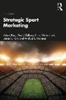 Daniel C Funk, Daniel C. Funk, Adam Karg, Adam (Swinburne University of Technology Karg, Michael L. Naraine, David Shilbury... - Strategic Sport Marketing
