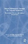 Rebekka Melsom Dieterich-Hartwell, Anne Margrethe Melsom, Rebekka Dieterich-Hartwell, Anne Margrethe Melsom - Dance/movement Therapy for Trauma Survivors