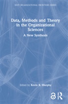 Kevin R. Murphy, Kevin R. Murphy, Murphy Kevin R. - Data, Methods and Theory in the Organizational Sciences