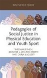 Carla Luguetti, Shrehan Lynch, Shrehan (University of East London Lynch, Jennifer L. Walton-Fisette, Walton-Fisette Jennifer L. - Pedagogies of Social Justice in Physical Education and Youth Sport
