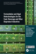 James C. (South East Zonal Biotechnology Ogbonna, James Chukwuma (South East Zonal Biotechn Ogbonna, James Chukwuma (Univ. Of Nigeria) Uzochuk Ogbonna, James Chukwuma Uzochukwu Ogbonna, Charles Oluwaseun Adetunji, Nwadiuto Esiobu... - Fermentation and Algal Biotechnologies for the Food, Beverage and