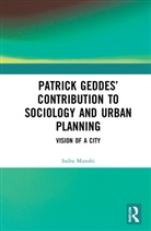 Indra Munshi - Patrick Geddes'' Contribution to Sociology and Urban Planning