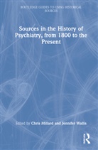 Chris (University of Sheffield Millard, Jennifer Wallis, Jennifer (Imperial College London Wallis, Chris Millard, Millard Chris, Jennifer Wallis... - Sources in the History of Psychiatry, From 1800 to the Present