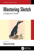 Sufyan Bin Uzayr, Sufyan bin-Uzayr, Sufyan bin Uzayr, Sufyan Bin Uzayr, Sufyan bin-Uzayr, Sufyan bin Uzayr - Mastering Sketch