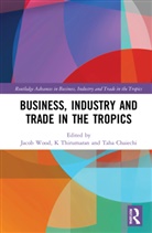 Taha Chaiechi, K Thirumaran, Jacob Wood, Jacob Chaiechi Wood, Jacob Thirumaran Wood, Taha Chaiechi... - Business, Industry, and Trade in the Tropics
