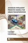 B. Balamurugan, Balamurugan Balusamy, A Bharathi, A. Bharathi, R Sathiyaraj, R (Cmr Uni.) Bharathi Sathiyaraj... - Advanced Intelligent Predictive Models for Urban Transportation