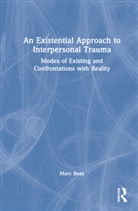 Marc Boaz - Existential Approach to Interpersonal Trauma