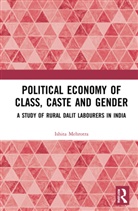 Ishita Mehrotra, Ishita (Assistant Professor Mehrotra - Political Economy of Class, Caste and Gender