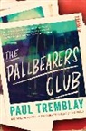 Paul Tremblay - The Pallbearers Club