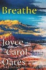 Joyce Carol Oates - Breathe