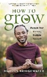 Marcus Bridgewater - How to Grow